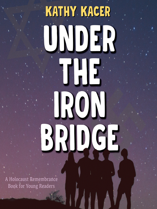 Title details for Under the Iron Bridge by Kathy Kacer - Available